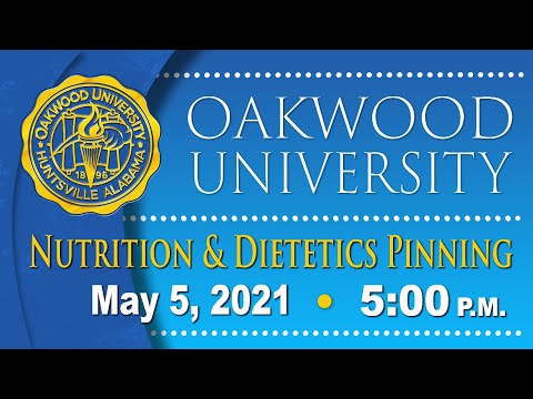 Oakwood University Virtual Nutrition & Dietetics Pinning 2021