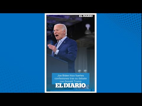 Joe Biden y la dura confesión tras su debate con Donald Trump I El Diario