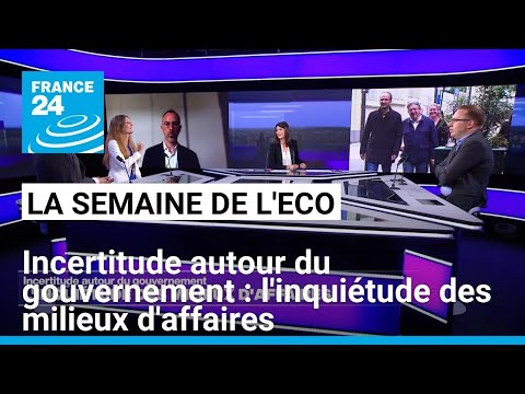 Incertitude autour du gouvernement : l'inquiétude des milieux d'affaires • FRANCE 24