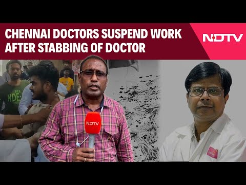 Chennai Doctor Stabbed | Chennai Doctors Suspend Work After Doctor Stabbed 7 Times By Patient's Son