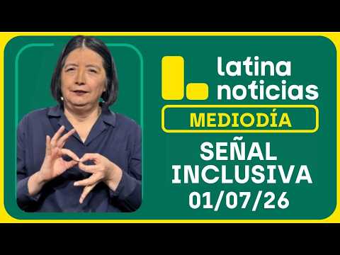 LATINA NOTICIAS MEDIODÍA SEÑAL INCLUSIVA - MIÉRCOLES 01 DE JULIO DE 2026