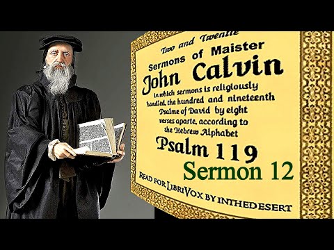 Sermons on Psalm 119:89-96 / Sermon 12 - John Calvin