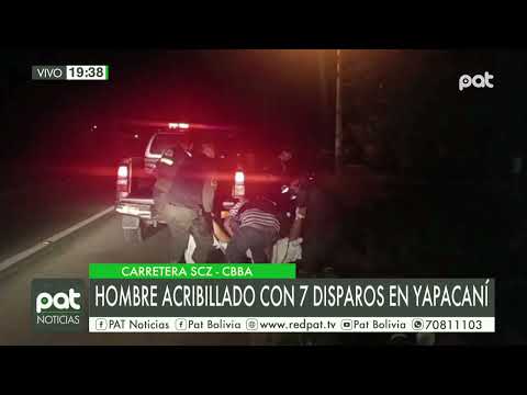 Hombre acribillado con 7 disparos en Yapacaní