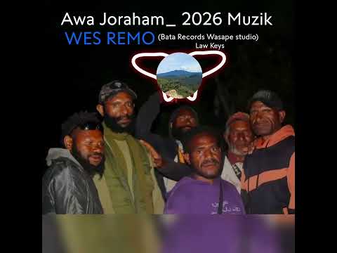 AWA JORAHAM__WES REMO__(Bata Law_ Law Keys Studio)_2026_Latest music