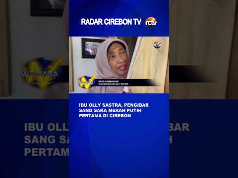 Ibu Olly Sastra, Pengibar Sang Saka Merah Putih Pertama di Cirebon