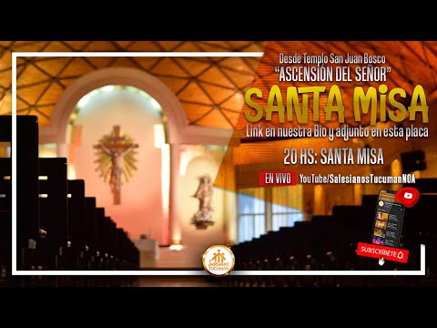 20HS: MISA | 7° DOMINGO DE PASCUA: Ascensión del Señor - Desde Templo San Juan Bosco Tucumán