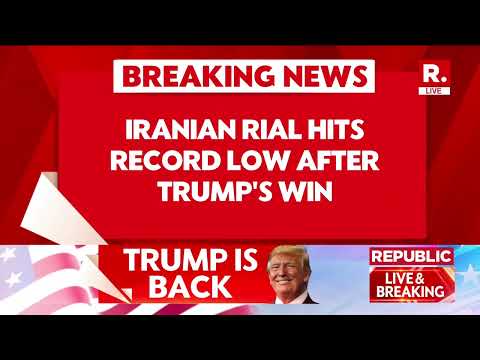 Iranian Rial Hits Record Low After Donald Trump Wins | U.S Presidential Election Results 2024