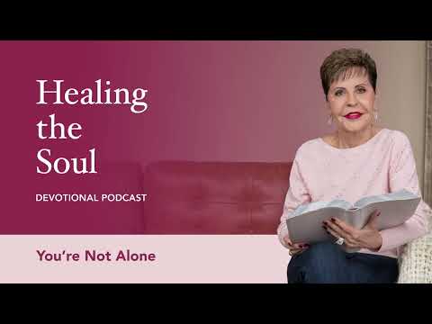 You’re Not Alone | Healing the Soul Devotional Podcast | Joyce Meyer