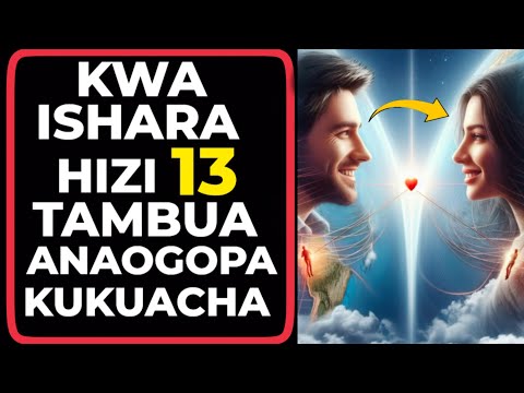 KWA ISHARA HIZI 13 TAMBUA ANAOGOPA KUKUPOTEZA MAISHANI MWAKE