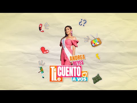 Andrea Reyes - Candidata a Miss Nicaragua 2023 - TE LO CUENTO A VOS