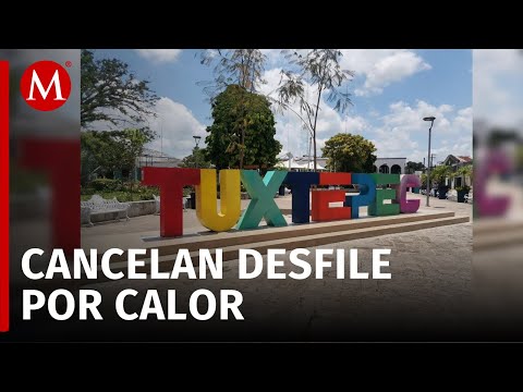 Cancelan desfile del 5 de mayo en Tuxtepec, Oaxaca por sensación térmica de 49°C