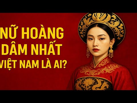 LỊCH SỬ NỮ HOÀNG DÂM NHẤT VIỆT NAM – Bí Mật Cung Đình Khi Tình Yêu Trở Thành Mưu Sát!