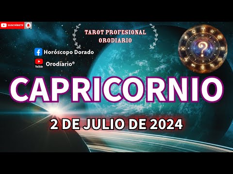 Horóscopo de Hoy - Capricornio - 2 de Julio de 2024. Amor + Dinero + Salud.