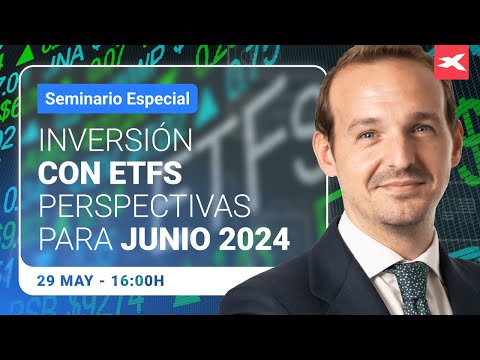 Inversión en #ETFs. Perspectivas para junio 2024 | 29-05-2024