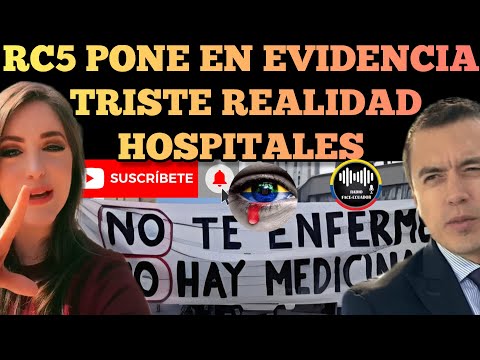 REVOLUCIÓN CIUDADANA PONE EN EVIDENCIA TRISTE REALIDAD TIENE LOS HOSPITALES EL GOBIERNO NOTICIAS RFE