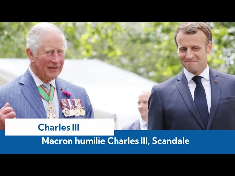La blague de Macron sur Elizabeth II scandalise et humilie le Roi Charles III