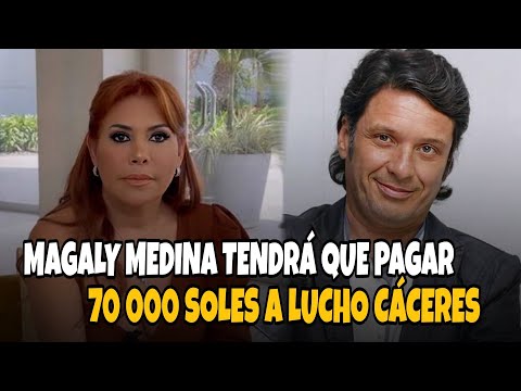 MAGALY MEDINA PAGARÁ 70 000 SOLES A LUCHO CÁCERES ¿PODRÍA IR PRESA? - NO PODRÁ SALIR DE LIMA