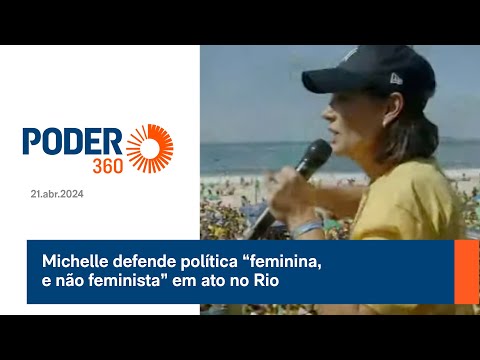 Michelle defende política “feminina, e não feminista” em ato no Rio
