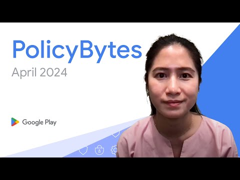 Google Play PolicyBytes – Pembaruan Kebijakan April 2024