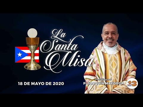 Santa Misa de Hoy, Lunes, 18 de Mayo de 2020
