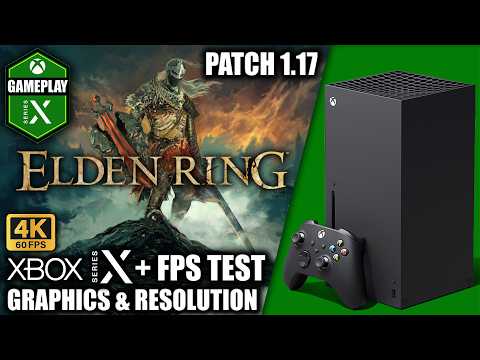 Elden Ring: Patch 1.17 - Xbox Series X Gameplay + FPS Test