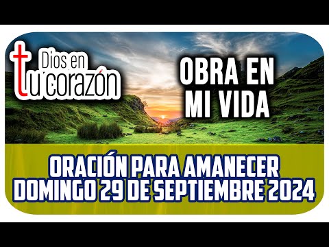 Oración de la mañana de hoy Domingo 29 de Septiembre 2024 - OBRA EN MI VIDA