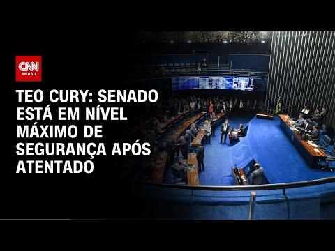 Teo Cury: Senado está em nível máximo de segurança após atentado | CNN NOVO DIA