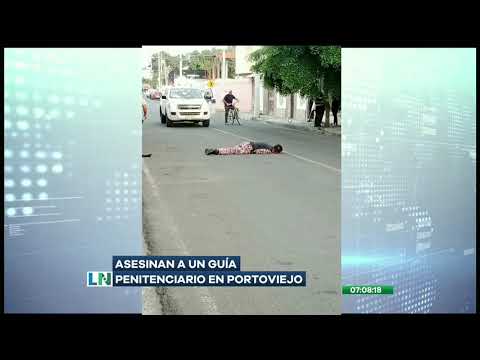 Asesinan a un guía penitenciario en Portoviejo, Manabí
