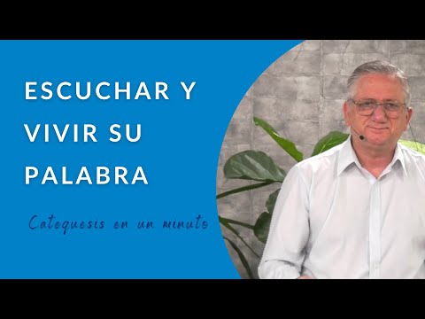 Escuchar y vivir su palabra