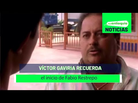 Víctor Gaviria recuerda el inicio de Fabio Restrepo - Teleantioquia Noticias