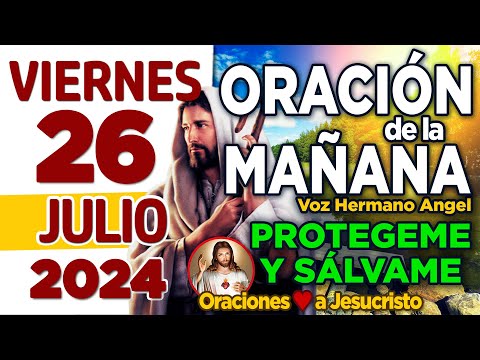 oración de la mañana del día Viernes 19 de Julio de 2024 + Padre Todopoderoso CAMINA a mi lado hoy