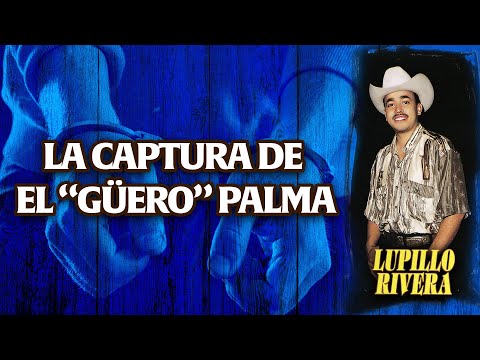 Lupillo Rivera - La captura de El Gu?ero Palma (Official Lyric Video)