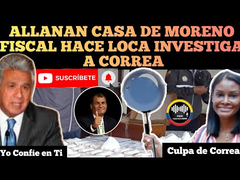 ALLANAN CASA DE LENIN MORENO FISCAL SALAZAR SE HACE LA LOCA E INVESTIGA CORREA NOTICIAS ECUADOR RFE