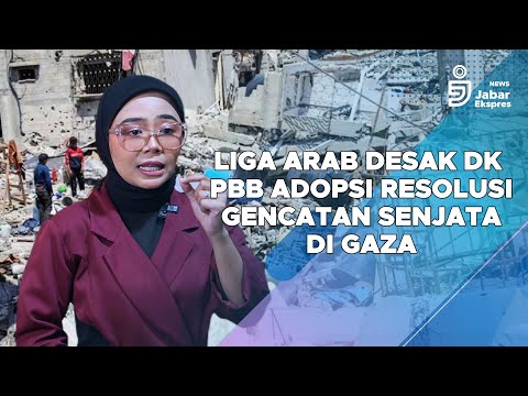 Liga Arab desak DK PBB adopsi resolusi gencatan senjata di Gaza