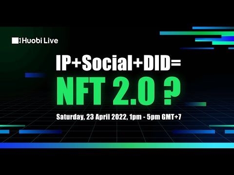 Huobi Live – IP+Social+DID= NFT2.0?