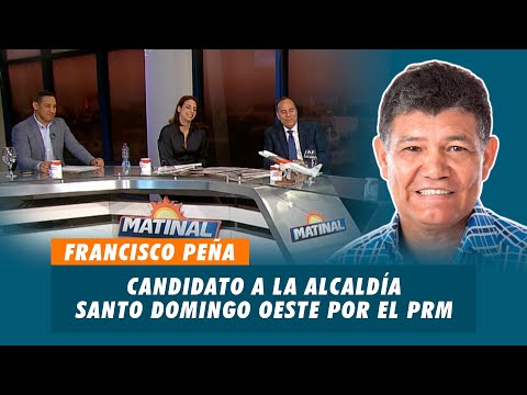 Francisco Peña, Candidato a la Alcaldía Santo Domingo OESTE por el PRM | Matinal