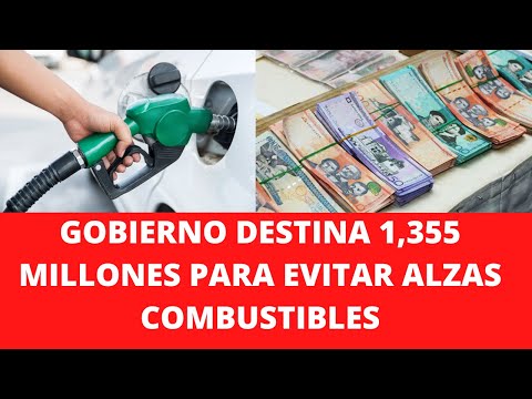 GOBIERNO DESTINA 1,355 MILLONES PARA EVITAR ALZAS COMBUSTIBLES