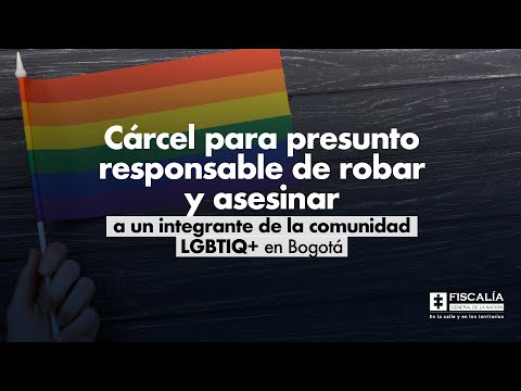 Cárcel para presunto responsable de robar y asesinar a integrante de la comunidad LGBTIQ+ en Bogotá