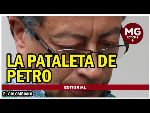 LA PATALETA DE PETRO  Editorial El Colombiano