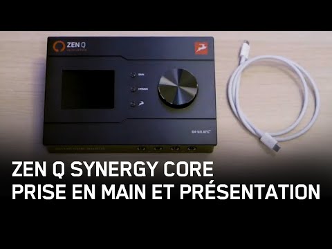 Interface audio Zen Q Synergy Core | Prise en main et présentation