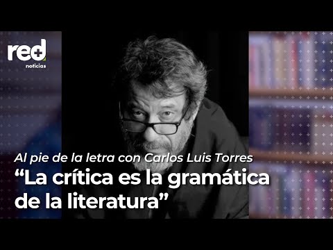 ¿Qué es leer y escribir, según un crítico literario? Entrevista con Carlos Luis Torres | Red+