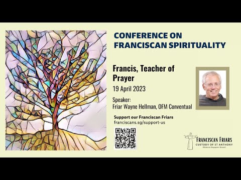 Francis, Teacher of Prayer Part 1 - Conference on Franciscan Spirituality - Friar Wayne Hellman