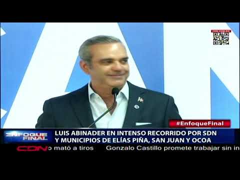 Luis Abinader en intenso recorrido por SDN y municipios de Elías Piña, San Juan y Ocoa