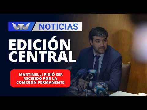 Edición Central 05/01 | Nicolás Martinelli pidió ser recibido por la Comisión Permanente