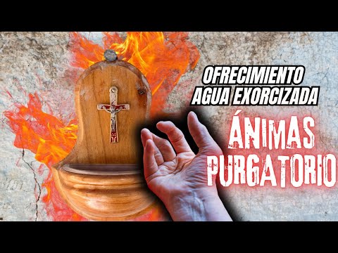 ¿Cómo ofrecer el AGUA EXORCIZADA a las Ánimas del Purgatorio?