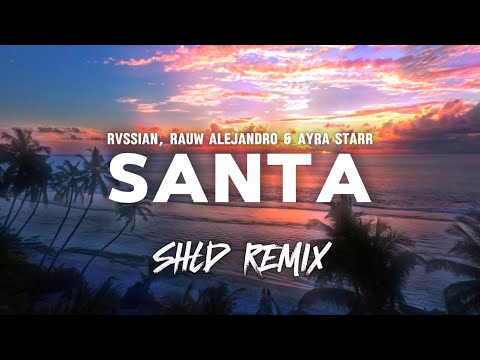 SANTA (SHLD Remix) Ft Rvssian, Rauw Alejandro & Ayra Starr