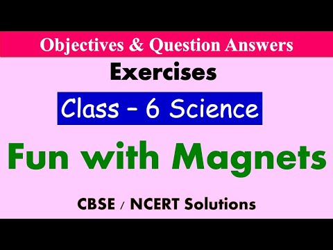 Fun With Magnets - Class : 6 Science || Exercises & Question Answers|| CBSE / NCERT Syllabus