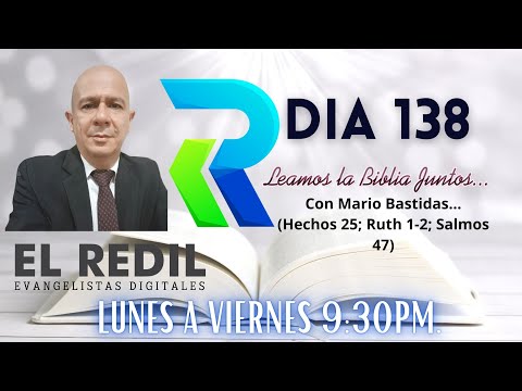 DIA 138, Leamos la biblia juntos...Con Mario Bastidas... (Hechos 25; Ruth 1-2; Salmos 47)