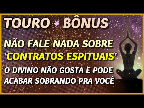 TOURO ? // NÃO FALE SOBRE 'CONTRATOS ESPIRITUAIS'...? -  VAI SOBRAR PRA VOCÊ...