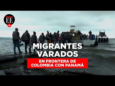 Cerca de 19.000 migrantes varados en frontera de Colombia con Panamá | El Espectador